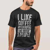Dog Owner I Like Coffee My Cavapoo And Maybe 3 Pe Tシャツ (正面)