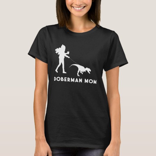 Dog Owner Quote Mother of a Doberman Mom Tシャツ (正面)