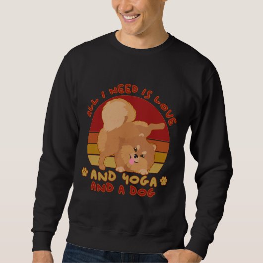 Dog Pomeranian Owner Yoga Dog Lover All You Need I スウェットシャツ (正面)