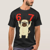 Dog Pug Funny 67 Meme Six Seven  Tシャツ (正面)
