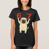 Dog Pug Funny 67 Meme Six Seven  Tシャツ (正面)