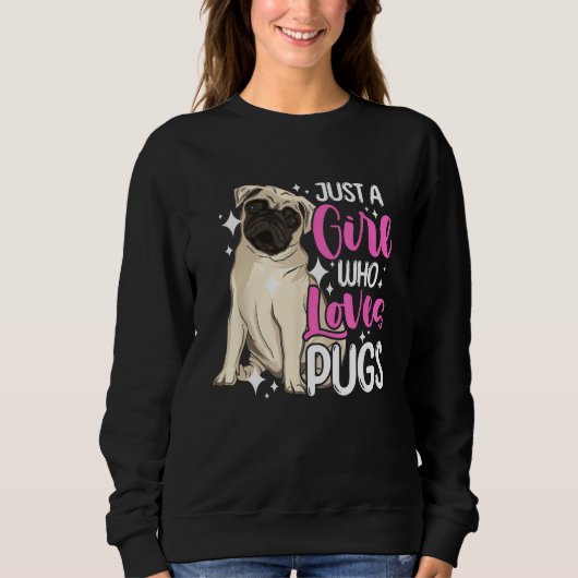 Dog  Short Muzzled Dog Just a Girl Who Loves Pugs スウェットシャツ (正面)