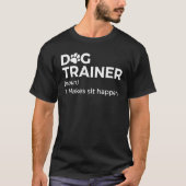 Dog Trainer Definition Dog  Makes Sit Happen Tシャツ (正面)