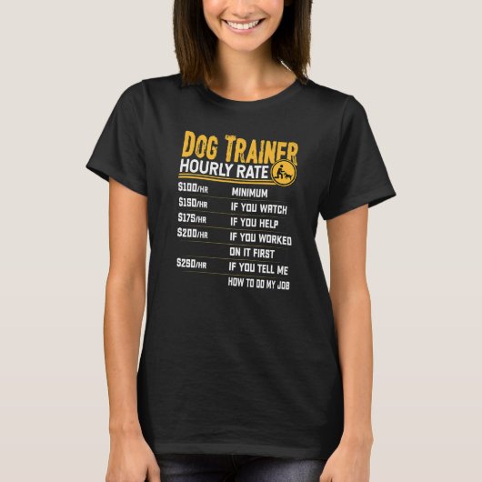 Dog Trainer Hourly Rate  Dog Instructor Trainer Tシャツ (正面)