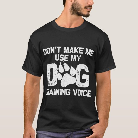 Dog Training Voice Funny Quote Tシャツ (正面)