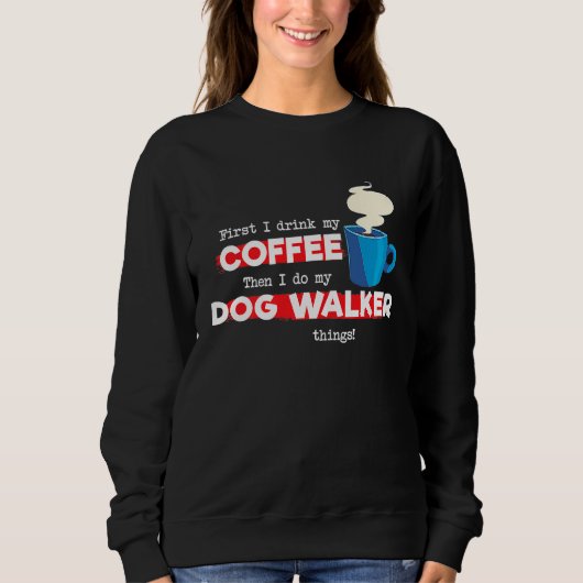 Dog Walker and Coffee   Appreciation スウェットシャツ (正面)