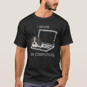 Dog working on computers  sarcastic dogs cat  2 tシャツ (正面)