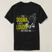 Dogma Lives Loudly Within Me Christian Gift for Be Tシャツ (デザイン正面)