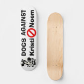 Dogs Against Kristi Noem Skateboard スケートボード (正面)