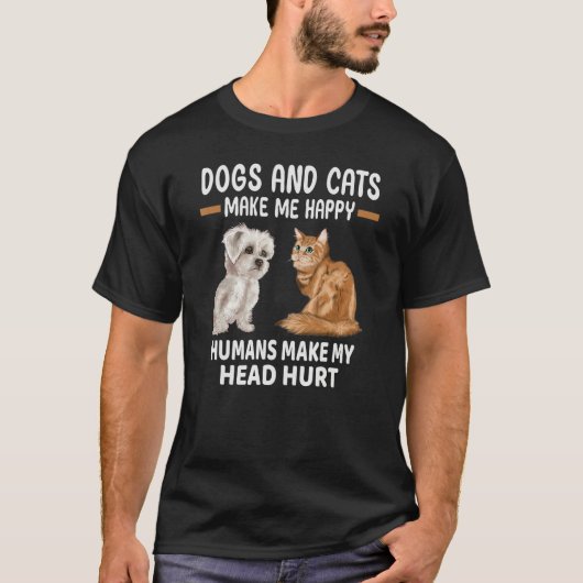 Dogs And Cats Make Me Happy Humans Make My Head Hu Tシャツ (正面)