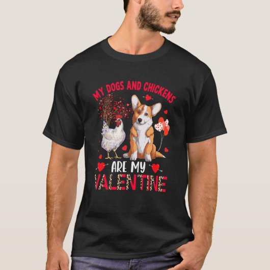 Dogs And Chickens Are My Valentine Corgi With Chic Tシャツ (正面)