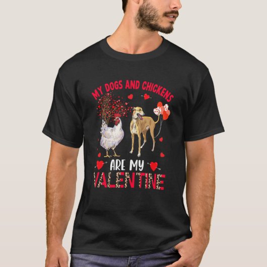 Dogs And Chickens Are My Valentine Whippet With Ch Tシャツ (正面)