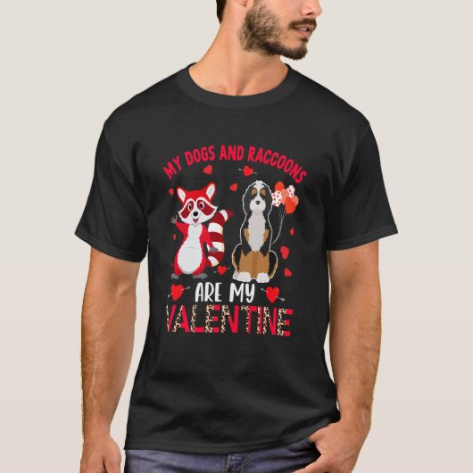 Dogs And Raccoons Are My Valentine Bernedoodle Wit Tシャツ (正面)