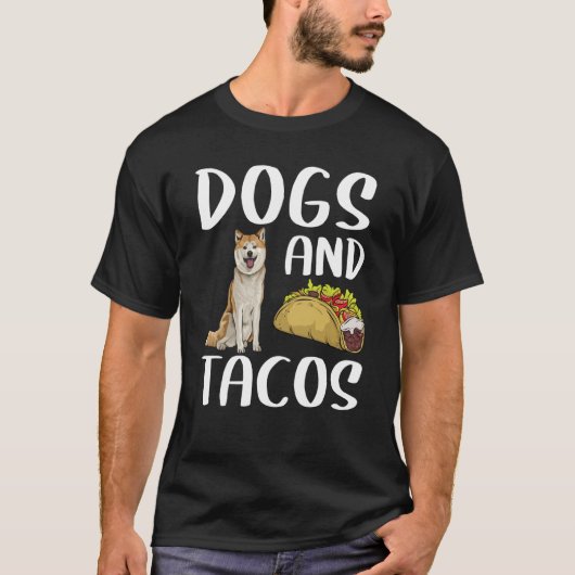 Dogs And Tacos Akita Mexican Food Tシャツ (正面)