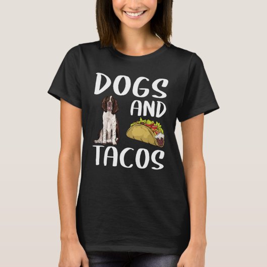 Dogs And Tacos English Springer Spaniel Mexican Fo Tシャツ (正面)