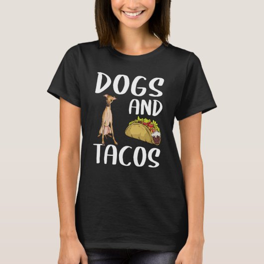 Dogs And Tacos Italian Greyhound Mexican Food Tシャツ (正面)