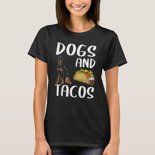Dogs And Tacos Rottweiler Mexican Food Tシャツ (正面)