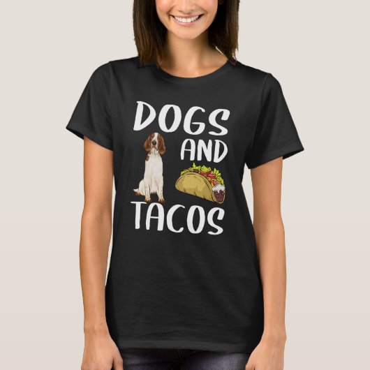 Dogs And Tacos Welsh Springer Spaniel Mexican Food Tシャツ (正面)