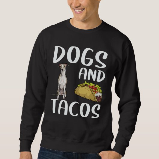 Dogs And Tacos Whippet Mexican Food スウェットシャツ (正面)