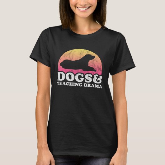 Dogs and Teaching Drama Dog and Drama Teacher Tシャツ (正面)