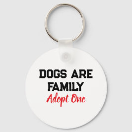 Dogs Are Family Adopt One quote キーホルダー