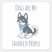 Dogs are my Favorite People Husky Puppy Dog スクエアシール (正面)
