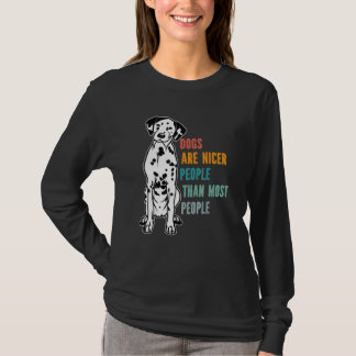 Dogs Are Nicer People  Than Most People  Dalmatian Tシャツ