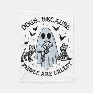 Dogs Because People Are Creepy Funny Ghost Hallowe フリースブランケット