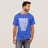 Dogs Because People Suck Funny Dog Lover Puppy boy Tシャツ (正面フル)