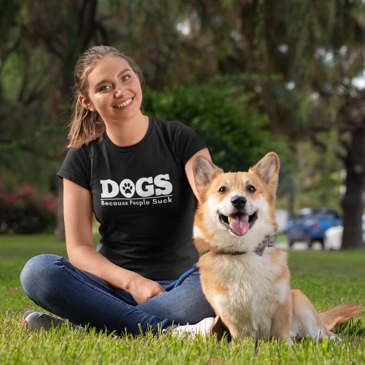 Dogs Because People Suck Funny Dog Lovers Tシャツ