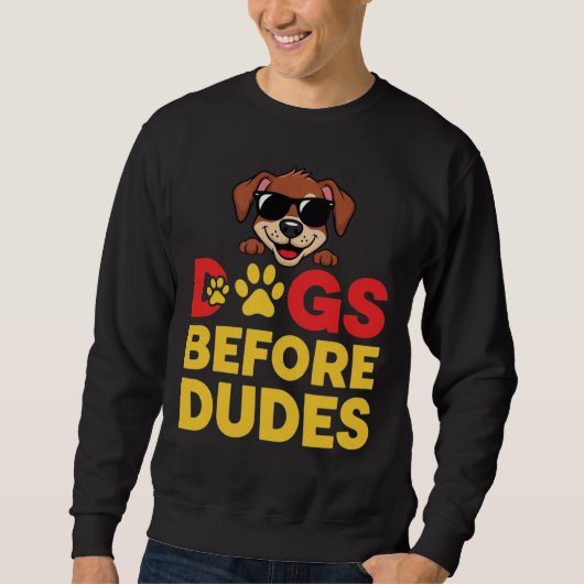 Dogs Before Dudes スウェットシャツ (正面)