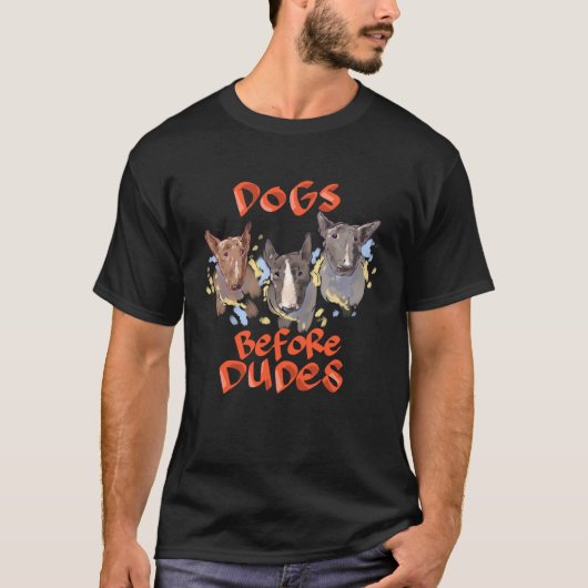 Dogs before dudes Bull Terrier Tシャツ (正面)