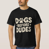 Dogs Before Dudes Shirt Tシャツ (正面)