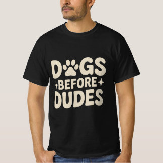 Dogs Before Dudes Shirt Tシャツ