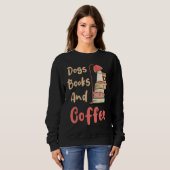 Dogs Books And Coffee Coffee Drinker Book Nerds スウェットシャツ (正面フル)