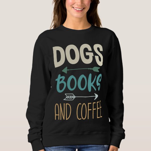 Dogs Books And Coffee  Coffee Drinker Book Nerds   スウェットシャツ (正面)