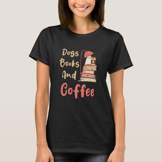 Dogs Books And Coffee Coffee Drinker Book Nerds 3 Tシャツ (正面)