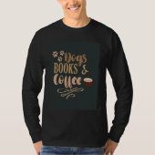 Dogs Books And Coffee  Coffee Drinker Book Nerds   Tシャツ (正面)