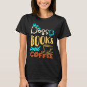 Dogs Books And Coffee  Coffee Drinker Book Nerds Tシャツ (正面)