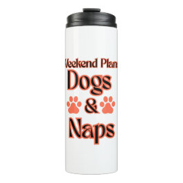 DOGS DAY WEEKEND PLAN IS DOGS AND NAPS PETS  タンブラー