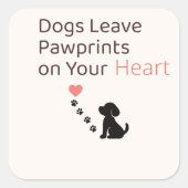 Dogs Leave Pawprints on Your Heart | Dog Wall Art  スクエアシール (正面)