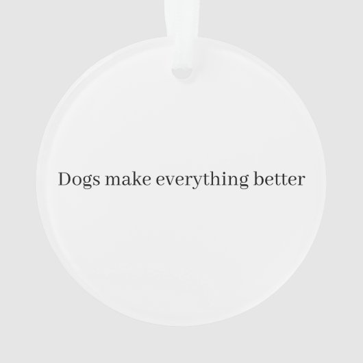 Dogs Make Everything Better オーナメント (裏面)