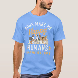 Dogs Make Me Happy Dog Lover Dog Owner Dog Mom Dog Tシャツ