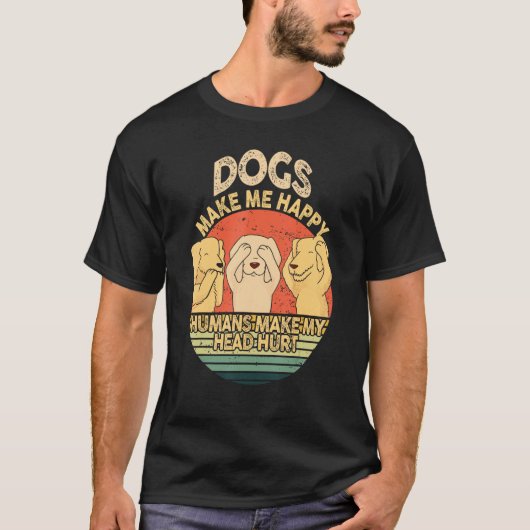 Dogs Make Me Happy Human Make My Head Hurt  Dog  1 Tシャツ (正面)