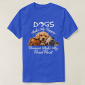 Dogs Make Me Happy Humans Make My Head Hurt 13  Tシャツ (デザイン正面)