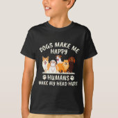 Dogs Make Me Happy Humans Make My Head Hurt Funny  Tシャツ (正面)
