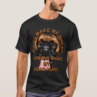 Dogs make me happy humans make my head hurt, pug l tシャツ