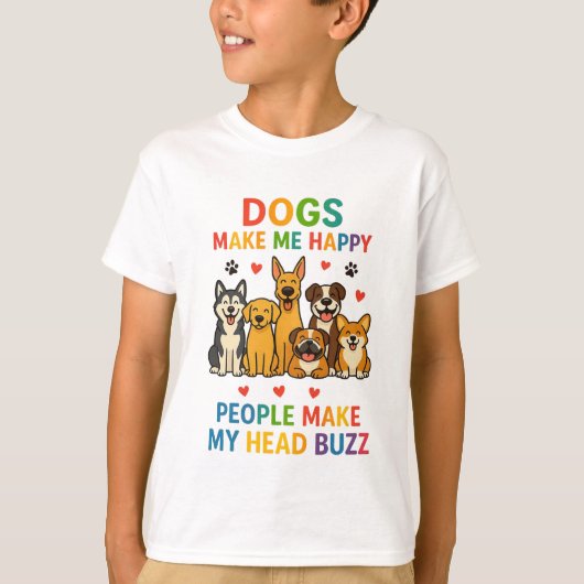 Dogs Make Me Happy — People Make My Head Buzz | Fu Tシャツ (正面)