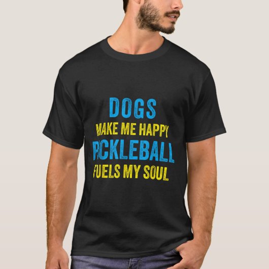 Dogs Make Me Happy Pickleball Fuels My Soul Funny  Tシャツ (正面)
