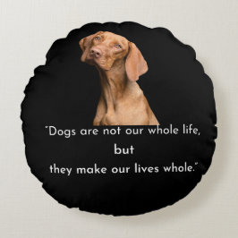 Dogs Make Our Lives Whole Round Pillow ラウンドクッション
